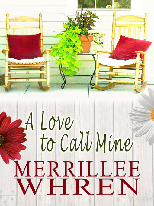 Title details for A Love to Call Mine by Merrillee Whren - Available